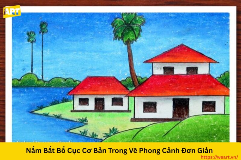 Cách Vẽ Tranh Phong Cảnh Quê Hương Đơn Giản Cho Người Mới Cách Vẽ Tranh Phong Cảnh Quê Hương Đơn Giản Cho Người Mới