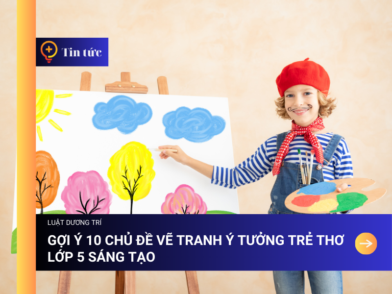 Khám Phá Sáng Tạo Với Mỹ Thuật Lớp 5 Bài 10 Tranh vẽ mỹ thuật lớp 5 bài 10 chủ đề thế giới ước mơ của em bé