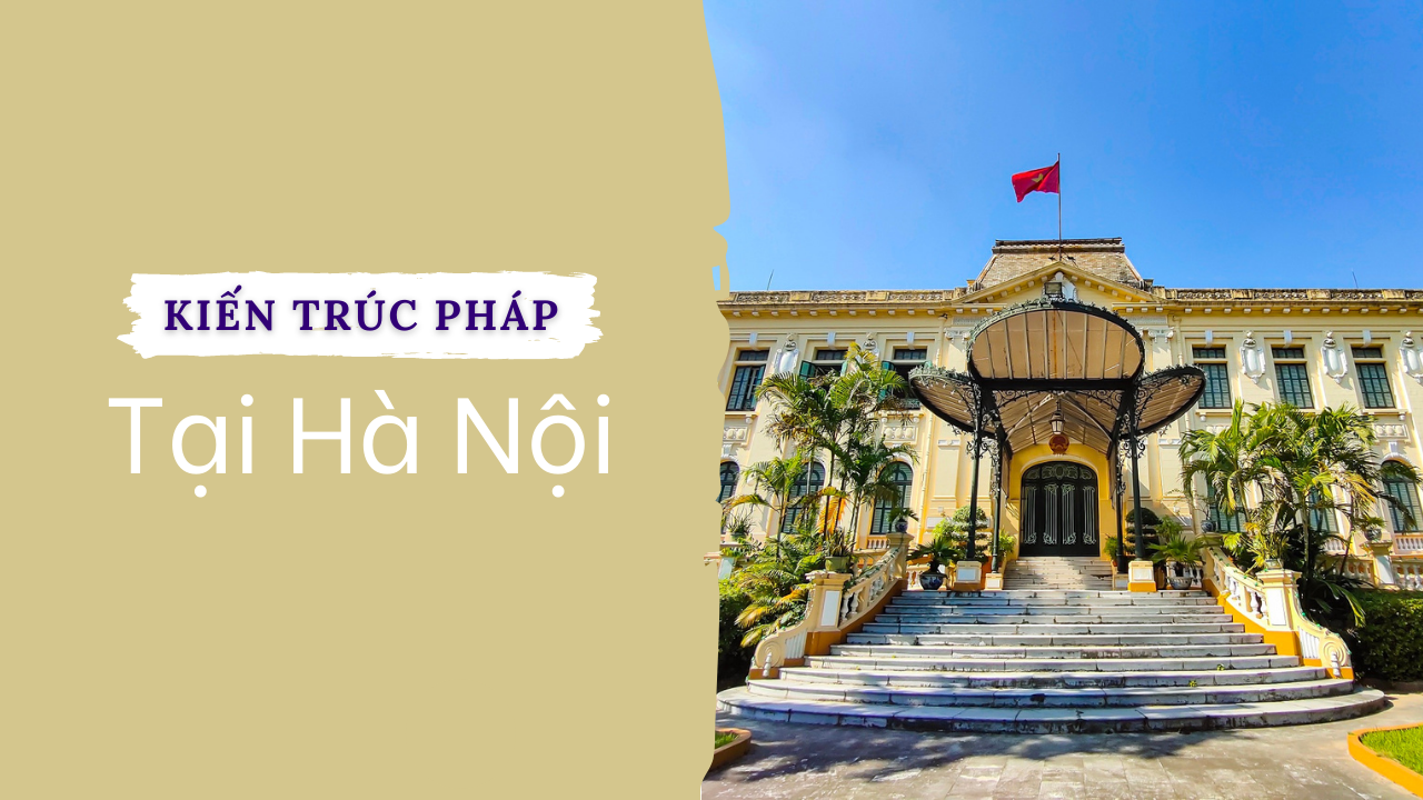 Nhà Hát Lớn Hà Nội, công trình kiến trúc nổi tiếng ở Việt Nam mang phong cách kiến trúc Pháp cổ điển và sang trọng bậc nhất