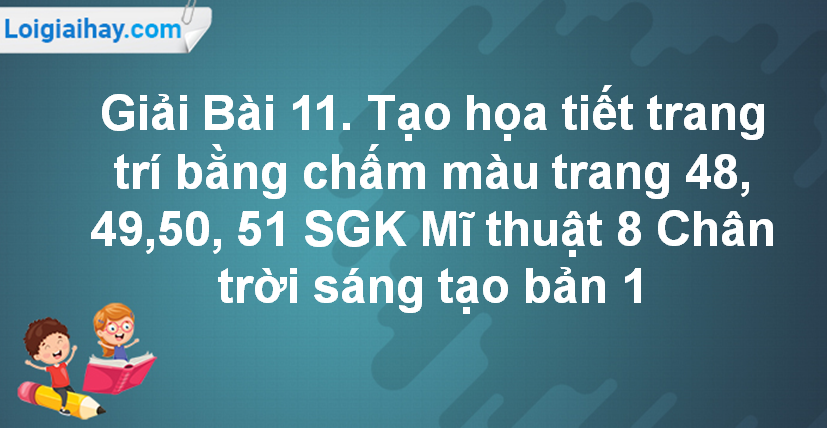 Ý tưởng sáng tạo cho mỹ thuật lớp 8 bài 2 với tĩnh vật được cách điệu màu sắc