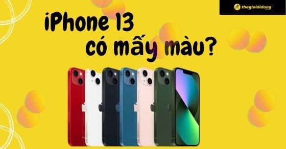 Cac sac mau cua iPhone 13 thuong, iPhone 13 thuong co mau gi noi bat