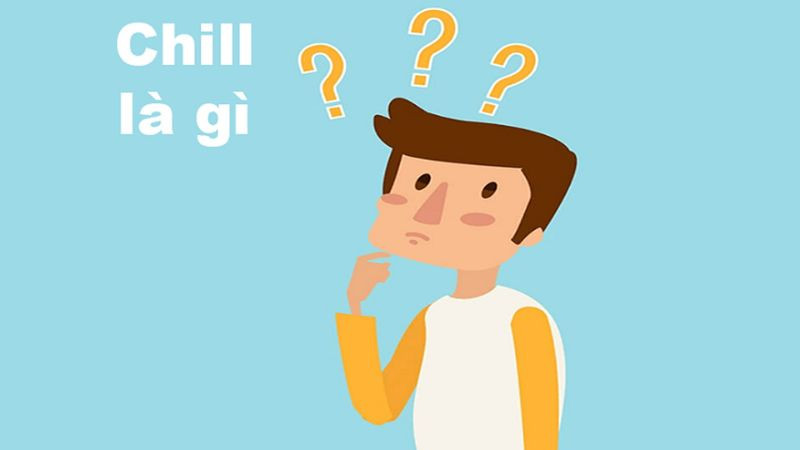 Các ý nghĩa khác nhau của từ Chill trong tiếng Anh