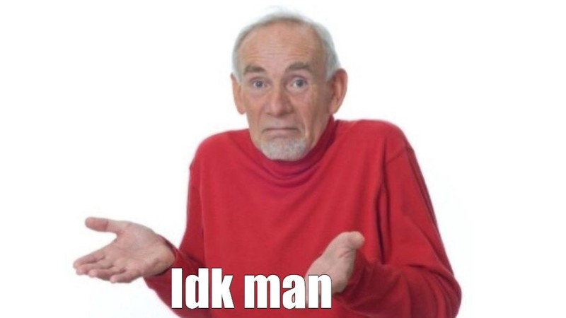 Một ví dụ về meme IDK thể hiện sự bối rối hoặc không biết