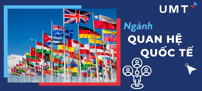 Hiểu Rõ Ngành Quan hệ Quốc tế: Con Đường Sự Nghiệp Hiểu Rõ Ngành Quan hệ Quốc tế: Con Đường Sự Nghiệp