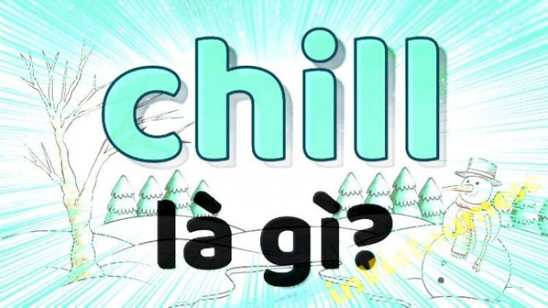 Nguồn gốc và sự phát triển của từ Chill