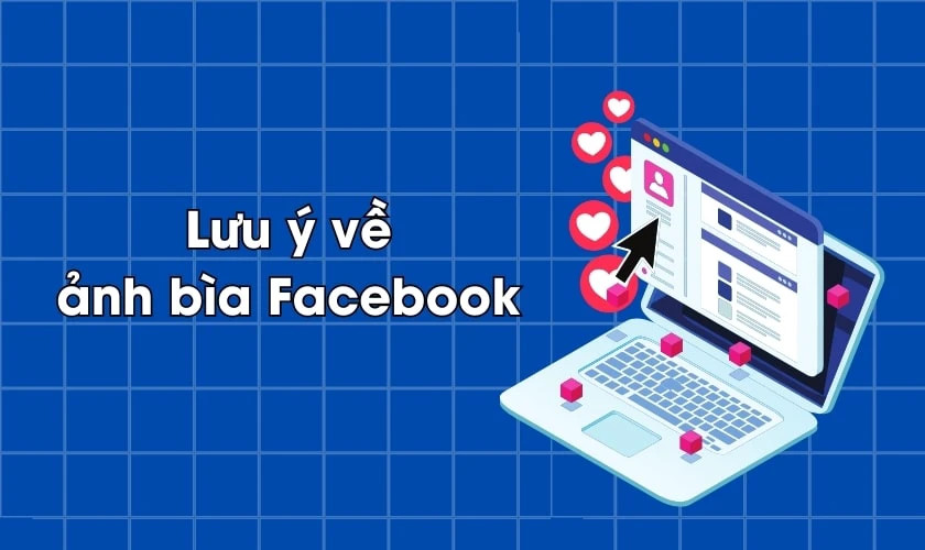 Những lưu ý quan trọng khi chọn ảnh bìa Facebook