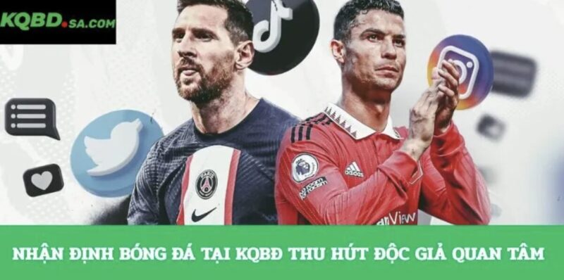 Nhận định bóng đá và vai trò trong việc theo dõi diễn biến các trận đấu