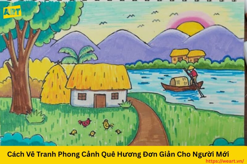 Cách Vẽ Tranh Phong Cảnh Quê Hương Đơn Giản Cho Người Mới Cách Vẽ Tranh Phong Cảnh Quê Hương Đơn Giản Cho Người Mới