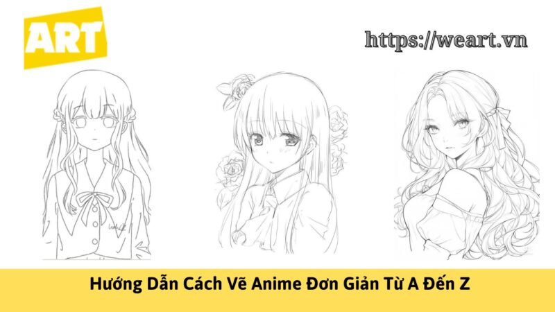 Hướng Dẫn Cách Vẽ Anime Đơn Giản Từ A Đến Z Hướng Dẫn Cách Vẽ Anime Đơn Giản Từ A Đến Z
