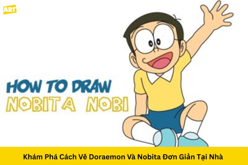 Khám Phá Cách Vẽ Doraemon Và Nobita Đơn Giản Tại Nhà