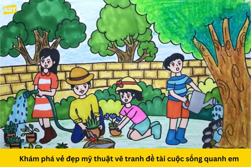 Khám phá vẻ đẹp mỹ thuật vẽ tranh đề tài cuộc sống quanh em