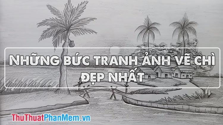 Bức tranh phong cảnh vẽ bằng bút chì đơn giản nhưng đầy cuốn hút với kỹ thuật đi nét tinh tế