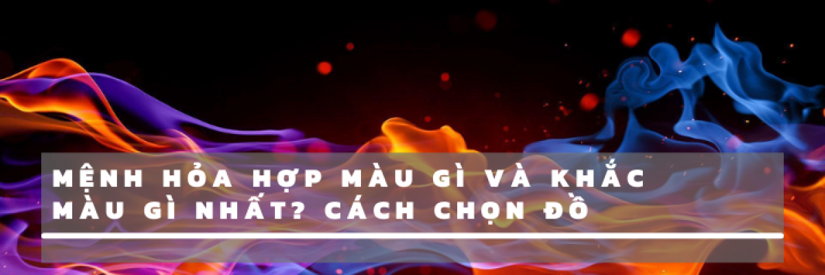 Sac mau ban menh hop voi nguoi menh hoa theo phong thuy