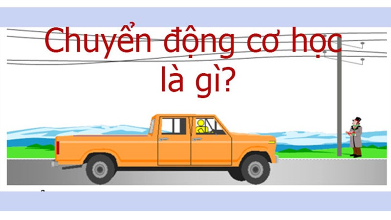 Minh họa khái niệm chuyển động cơ học là gì qua sự thay đổi vị trí của vật
