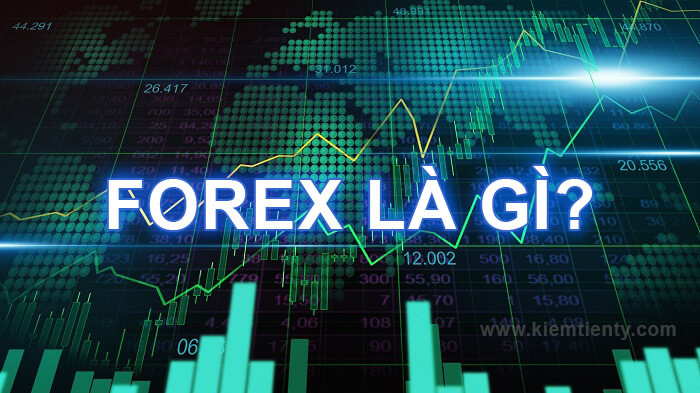 Thị trường ngoại hối Forex là gì, khái niệm cơ bản về giao dịch FX